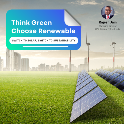 Think Green 
Choose Renewable
Switch to Solar, Switch to Sustainability